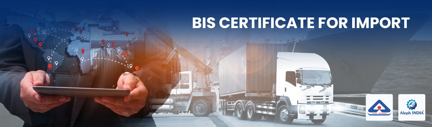 BIS Certification for Import